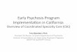 Early Psychosis Program Implementaon in California...Outreach • Focus on “points of ﬁrst contact” for mental health services in your community – Community mental health –