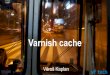 Varnish cache - LinuxDaysVarnish Cache is really, really fast. Varnish performs really, really well. It is usually bound by the speed of the network, effectively turning performance