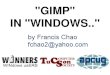 GIMP IN WINDOWS..aztcs.org/meeting_notes/winhardsig/photoedit/GIMP.pdf · "GIMP" in "Windows.." Page 2 of 2 Can tilt a photo project either 90 or 180 or 270 degrees Yes Can tilt a