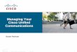 Managing Your Cisco Unified Communications · Presentation_ID 2 Session Objectives This is about: An overview of the challenges in managing converged communications systems, covering