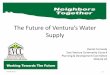 The Future of Ventura’s Water Supply · 2/25/2016  · WATER PROJECT SCHEDULES FROM WATER COMMISSION MEETING 22 DEC 2015 74084 Brine Line Ocean Outfall $26,000,000 97945 Repair