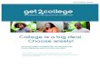 College is a big deal. Choose wisely!€¦ · Choose wisely! GET2COLLEGE IS COMMITTED TO HELPING YOU PLAN, PREPARE, AND PAY FOR COLLEGE. This booklet is your guide to getting started