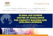 GLOBAL ACE SCHEME CENTRE OF EXCELLENCE … ACE...CAPACITY BUILDING & LIFELONG LEARNING • The Global ACE Scheme CoEproject establishes a single converging platform within the region