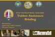 Tuition Assistance Briefing - GoArmyEd€¦ · WOBC). c. Officers who have graduated Basic Officer Leaders Course (BOLC). 4. 4. Tier 2 Eligibility . Tier 2. Tier 1. Tier 2: Soldiers