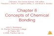 Chapter 8 Concepts of Chemical Bonding · 4/9/2015  · Chemical Bonding Lewis structures • using dots to represent the valence e- is a Lewis dot symbol. • Each dot represents