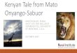 Kenyan Tale from Mato Onyango-Sabuorruralinstitute.umt.edu/images/PDFs/UM-KE Report and... · 2017. 10. 26. · Kenyan Tale from Mato Onyango-Sabuor MARTIN BLAIR, RURAL INSTITUTE