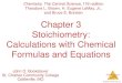 Stoichiometry: Calculations with Chemical Formulas and ...images.pcmac.org/SiSFiles/Schools/GA/GwinnettCounty... · Stoichiometry © 2009, Prentice-Hall, Inc. Chemical Equations Chemical