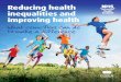 Reducing health inequalities and improving health · 2013. 8. 15. · tells us are more likely to be effective. These include robust policies for reducing income inequalities and