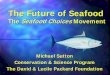 The Future of Seafoodseafooddirectionsconference.com/images/archivecontent/... · 2016. 11. 2. · wild-caught Certification status MSC fisheries* 128.8M 61.9M 2.6M 2.6M 0 20 40 60