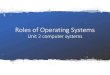 Introduction to Operating Systemswiki.hct.ac.uk/_media/computing/btec/level3/lesson_7-role_of_os.pdf · OPERATING SYSTEM INSTALLATION Ubuntu –OS can be installed using CD/USB pen/ISO
