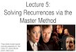 Lecture 5: Solving Recurrences via the Master Method · 2019. 9. 3. · Overview: recurrence-solving strategies Problem: given a recurrence for T(n), find a closed- form asymptotic