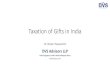 Taxation of Gifts in India - dvsca.com · Gift Tax Act was repealed in the year 1998. 01.10.1998 to 01.09.2004 – No gift tax in India . From 01.09.2004 – Taxation on gifts was