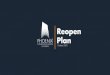 Reopen Plan · Our dedicated team is making every effort to prepare for reopening because the health and safety of our guests, community, ... modify, add, or remove portions of the