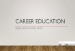 Career Education€¦ · •Reduce dropout rates among all student groups —especially among students most at risk of dropping out. Increases Career Readiness •47 million job openings