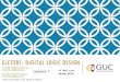 ELCT 201: Digital Logic Design - GUC · Ahmed Abdel-Raouf Eng. Sarah Farrag Eng. Yasmin Massoud Eng. Hadeer Ramadan Eng. Menna Saleh 10 Grading Assignments 5% Project 5% Quizzes 20%