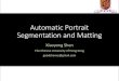 Automatic Portrait Segmentation and Mattingvalser.org/webinar/slide/slides/20160817/XiaoyongSheng.pdf · 17/08/2016  · [ICCV 2015 Oral Presentation] Depth/RGB Restoration Noisy