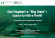 Dai Registri a Big Data: opportunità e limiti · Dai Registri a "Big Data": opportunità e limiti Convention della Cardiologia Lombarda Como, 30-31 marzo 2017 ... - Stima dei fabbisogni