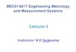Lecture 3 - Encsnrskumar/Index_files/Mech6491/Le… · Lecture 3 Instructor: N R Sivakumar ... design size for the shaft will be the basic size minus the minimum clearance, ... surface