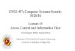 ENEE 457: Computer Systems Security 10/26/16 Lecture 15 ...enee457.github.io/lectures/week9/10_26_16.pdf · 10/26/16 Lecture 15 Access Control and Information Flow Charalampos (Babis)