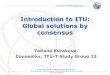 Introduction to ITU: Global solutions by consensusmedtech.tn/wp-content/themes/westand/pdf/tatiana... · Second Study Group 13 Regional Workshop for Africa on “Future Networks:
