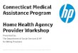 Connecticut Medical Assistance Program CHC Service ......Home Health Agency Provider Workshop. Prior Authorization of Home Health Aide and Extended Nursing Services • Effective 