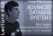 5 ADVANCED DATABASE SYSTEMS · 2018. 5. 21. · CMU 15-721 (Spring 2018) MVCC IMPLEMENTATIONS 18 Protocol Version Storage Garbage Collection Indexes Oracle MV2PL Delta Vacuum Logical