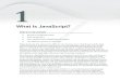 What Is JavaScript? · anonymous (lambda) functions, and even metaprogramming. JavaScript has become such an important part of the Web that even alternative browsers, including those