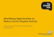Identifying Opportunities to Reduce Acute Hospital Activity · 2019. 12. 19. · commissioners, healthcare providers, universities, charities, ... Medically unexplained symptoms Medicines