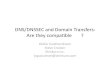DNS/DNSSEC and Domain Transfers: Are they compable · DNSSEC aﬀects transfers of signed domains, – In parcular when Registrar operates the DNS service for the Domain holder. •