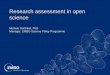 Research assessment in open science · Research assessment in open science Michele Garfinkel, PhD Manager, EMBO Science Policy Programme . ... Open Researcher and Contributor ID 