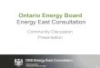 Ontario Energy Board Prese… · Presentation 1" Presentation 1. Background & Context to Consultation 2. Ontario Energy Board Consultation Process 3. Open & Interactive Community