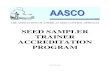 SEED SAMPLER TRAINER ACCREDITATION PROGRAM · 2016. 2. 9. · AASCO Trainer Certification Process v20121015b.doc AASCO Seed Sampler Trainer Accreditation Process Requirements Trainer