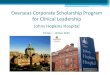 Overseas Corporate Scholarship Program for Clinical Leadership · “Patient Safety Program’ Clinical visit to various units: biocontainment unit, emergency dept, medicine, surgery,
