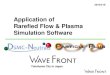 Application of Rarefied Flow & Plasma Simulation Softwarecom.cadmen.com.tw/tr/seminar/160526Plating... · (1) CFD(Computational Fluid Dynamics)&Plasma Software, Sales & Consulting
