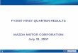 July 31, 2007 MAZDA MOTOR CORPORATION FY2007 FIRST …€¦ · 1st Half 2nd Half Full Year Revenues 1580.0 1740.0 3320.0 Operating Profit 60.0 100.0 160.0 Ordinary Profit 50.0 90.0