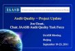 Audit Quality − Project Update · 23/09/2011  · Audit Quality − Project Update. Jon Grant, Chair, IAASB Audit Quality Task Force. IAASB Meeting. Beijing. September 19-23, 2011
