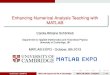 Enhancing Numerical Analysis Teaching with MATLAB · concepts and numerical methodologies as well as mathematical analysis. MATLAB enhancement: Illustrate the concepts underlying