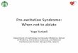 Pre-excitation Syndrome: When should not ablate · Pappone et al. N Engl J Med 2003;349:1803-11. Freedom from Malignant Arrhythmias and VF in Pre-excitation: RFA vs. No RFA Pappone