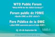 Forum public de l'OMC - wto.org€¦ · Forum public de l'OMC Foro Público de la OMC . 2 ... Economists Against Poverty Dorothy Tembo – Director of Foreign Trade, Zambian Trade