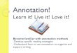 Annotation! · Annotation! Learn it! Live it! Love it! Become familiar with annotation methods -Develop specific reading strategies -Understand how to use annotation to organize and