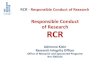 Responsible Conduct of Research RCR - Graduate Center, CUNY · 2018. 10. 12. · RCR-Responsible Conduct of Research Presenters: Adrienne Klein, RIO, Graduate Center Edith Rivera,