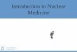 Introduction to Nuclear Medicinemsrads.web.unc.edu/files/2019/08/RAD401-Intro-to-NM.pdf · malignancy. •A HIDA scan will rule out cholecystitis, but will not distinguish kidney