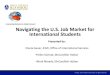 Connecting Students to Global Careers! Navigating the U.S ... · Navigating the U.S. Job Market for International Students Presented by: •Dacia Gauer, JHMI, Office of International
