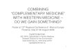 COMBINING “COMPLEMENTARY MEDICINE” WITH WESTERN …...• The allopathic doctors consider Ayurveda to be helpful for the patients, with no side-effects. • Continuous ayurvedic