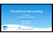CCC14 - CloudStack Networking · @ShapeBlue #CloudStack #CCCNA14 Isolate traffic between VMs Available for both Basic and Advanced Networking XenServer must use Linux Bridge and not