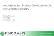 Innovation and Product Development in the Cannabis Industry€¦ · Vape Pens Ointment Salve Tincture Beverage Capsule Pills Trans-dermal Patches Aerosols Rapid onset of effects Improved