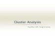 Cluster Analysis - Tongji Universitysse.tongji.edu.cn/yingshen/course/PR2013Fall/slides/Cluster Analysis.pdf · • The SSE is defined as follows: 𝑆𝑆𝑆= 𝑑𝑥, 𝐜𝑖2