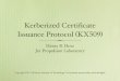 Kerberized CertiÞcate Issuance Protocol KX 509 · National Aeronautics and Space Administration October 26, 2010 Henry B. Hotz Overview and Purpose • KX509 is a wire protocol for