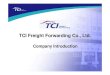 TCI Freight Forwarding Co., Ltd. · TCI Company Profile TCI is ranked amongst the top 4 local players in East and North China. Facilities Address Warehouse (sqm) Truck (Bond) BJS