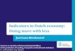 Indicators in Dutch economy: Doing more with less€¦ · Dutch business survey 17 Panel Observation period branch Number of strata Sample size Month panel First 3 weeks of month